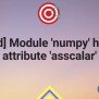[Fixed] Module 'numpy' Has No Attribute 'asscalar' - Python Pool