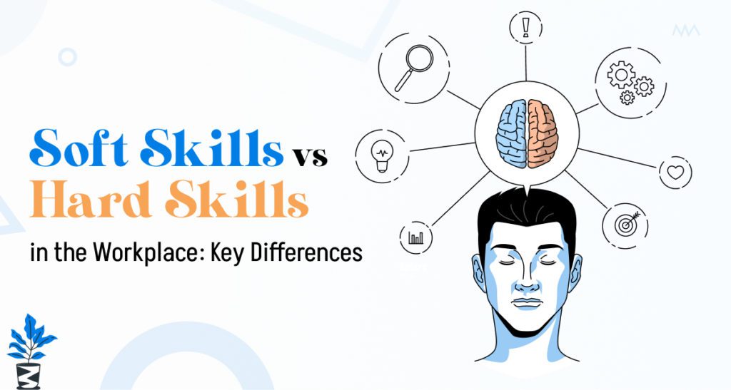 Soft Skills vs Hard Skills in the Workplace Key Differences