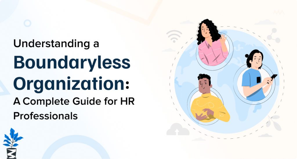 Understanding a Boundaryless Organization A Complete Guide for HR Professionals