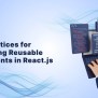 Techniques For Developing Reusable Components In React.js