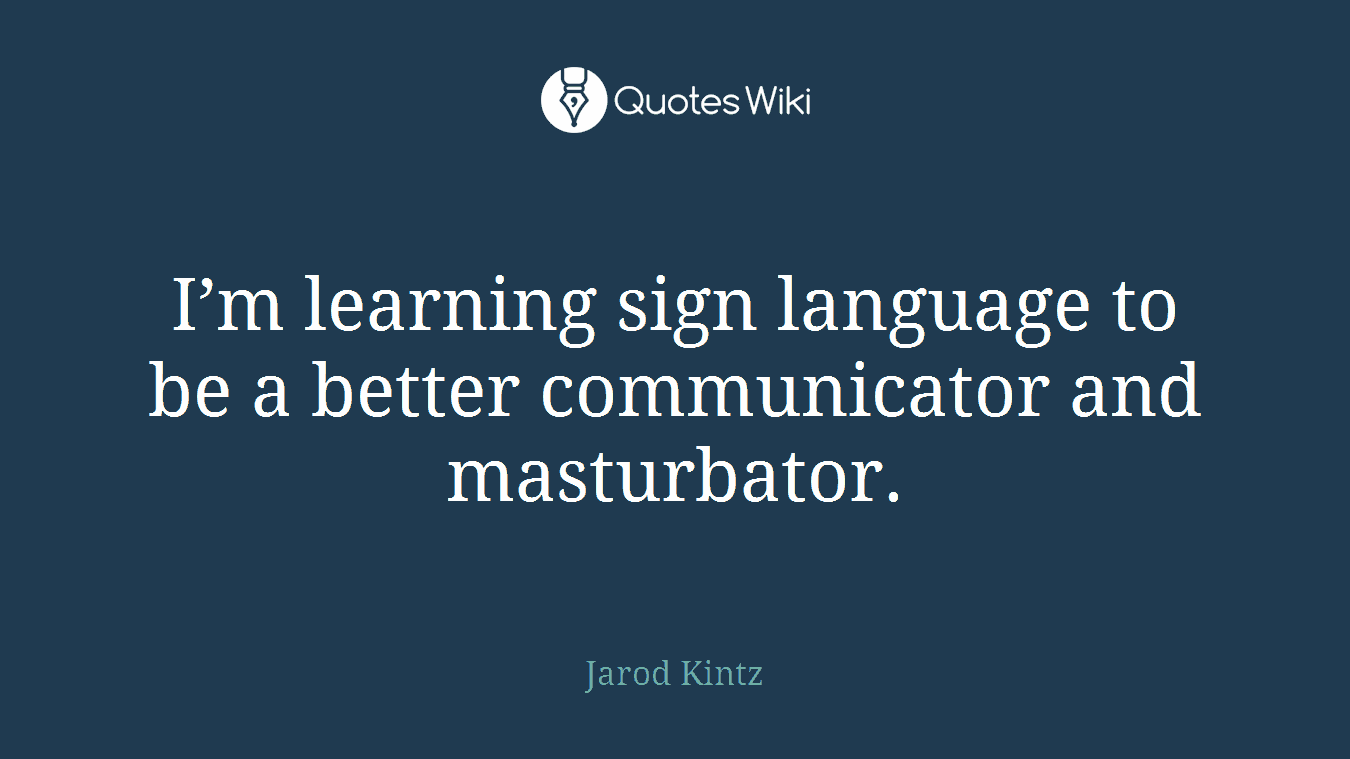 The sentence may not be translated from english word order to asl syntax nor translated based on meaning. I M Learning Sign Language To Be A Better Commu