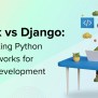 Flask Vs. Django: Evaluating Python Frameworks