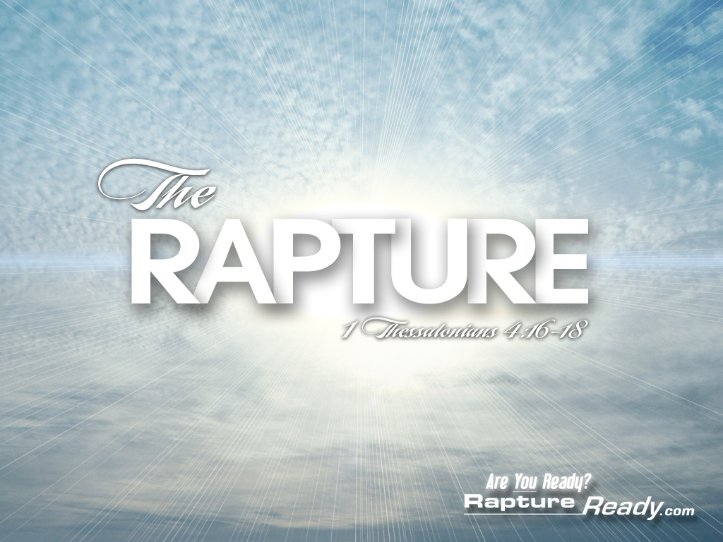Here is a clear prophecy of the rapture of the church: Rapture Ready Wallpaper - Rapture Ready