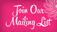Join Our Mailing List