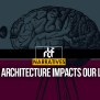 How Architecture Impacts Our Lives - RTF | Rethinking The Future