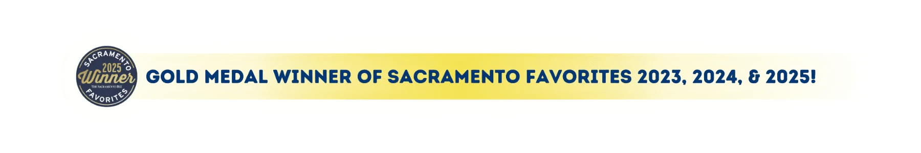 Gold Medal Winner of Sacramento Favorites 2023, 2024, and 2025