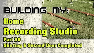 Building My Home Recording Studio Part 28 – Skirting and Second Door Completed
