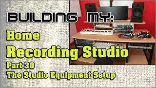 Building My Home Recording Studio Part 30 – The Studio Equipment Setup