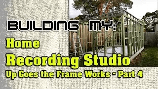 Building My Home Recording Studio, Part 4 | Up Goes the Framework