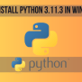 How To Install Python 3.11.3 In Windows10?| Getting Started