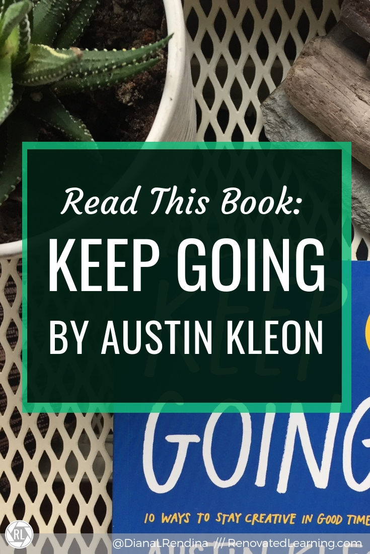 Read this book: Keep Going, by Austin Kleon // If you are human, you are creative. This book helps you with learning how to keep going and stay creative even when it feels like everything is going wrong.