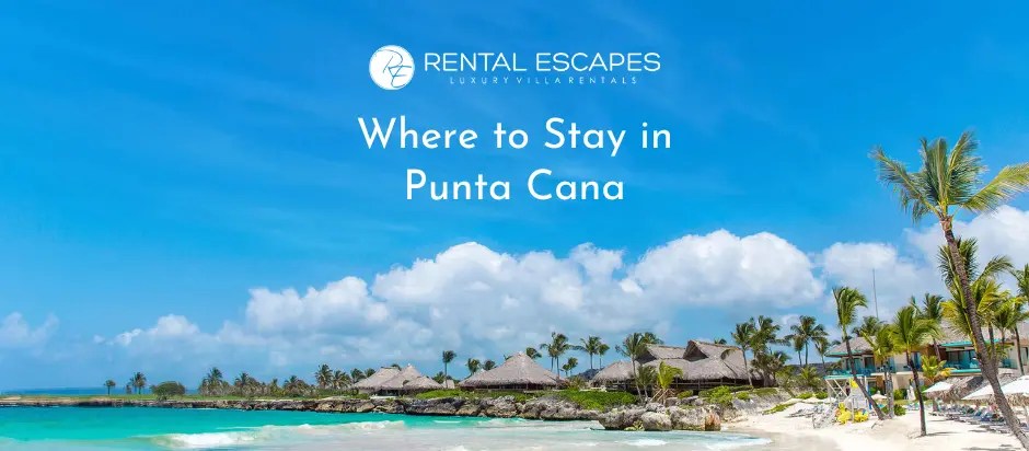 Where to Stay in Punta Cana
