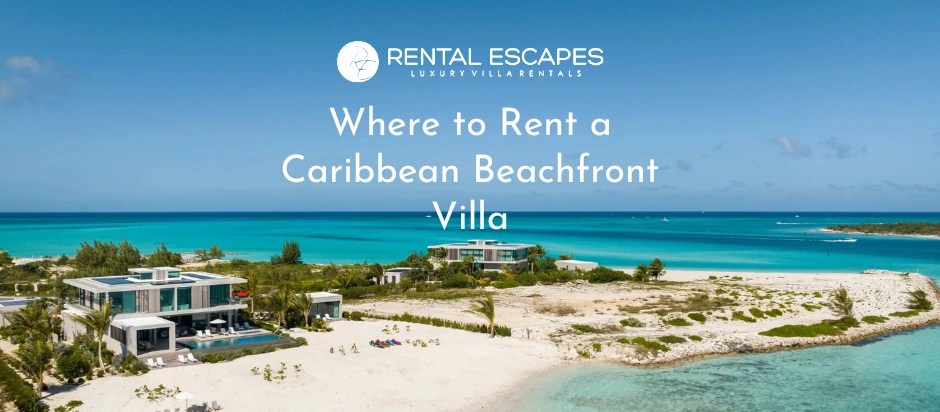 Where to Rent a Caribbean Beachfront Villa