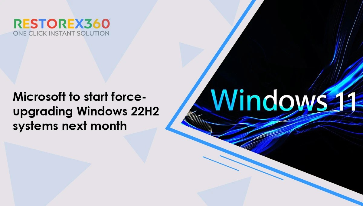 Microsoft to start force-upgrading Windows 22H2 systems next month