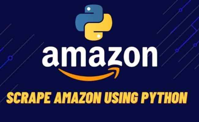 How To Scrape Amazon: A Step-By-Step Guide Using Python - Ricky Spears