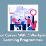 Boost Your Career With 5 Workplace Based Learning Programmes - Risely