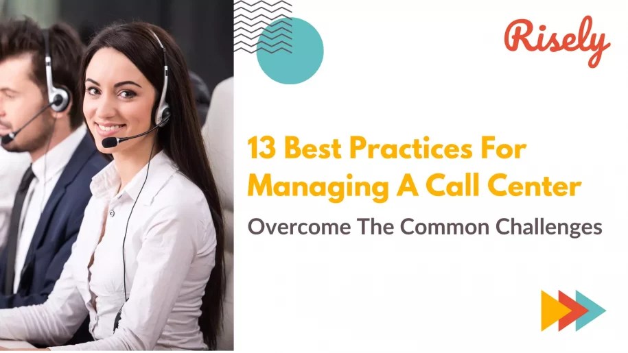 13 best practices for managing a call center: overcome the common