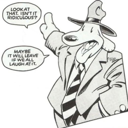 Sam the Dog - "Look at that! Isn't it ridiculous? Maybe it'll leave if we all laugh at it!