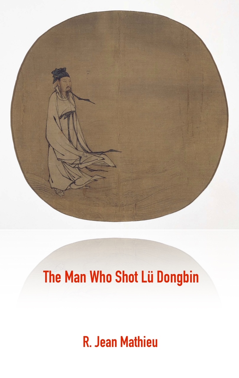 The Man Who Shot Lü Dongbin, by R. Jean Mathieu
