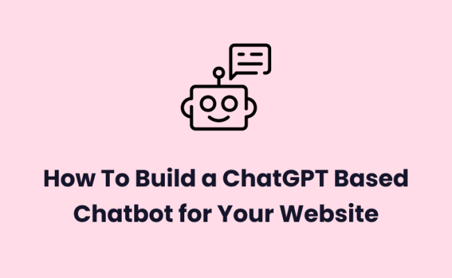 How To Build ChatGPT Based Chatbot - Robofy