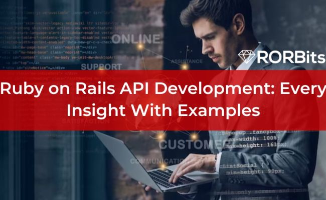 Ruby On Rails API Development: Every Insight With Examples