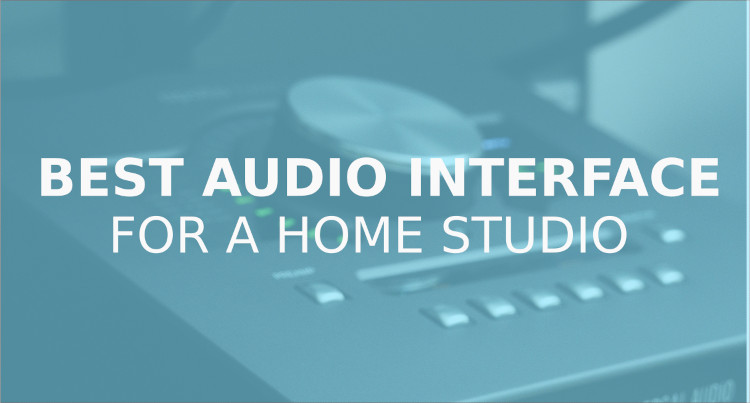 Best audio interface for a home studio: a detailed guide