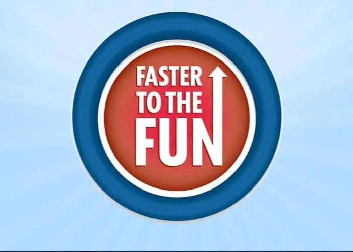 Faster to the Fun