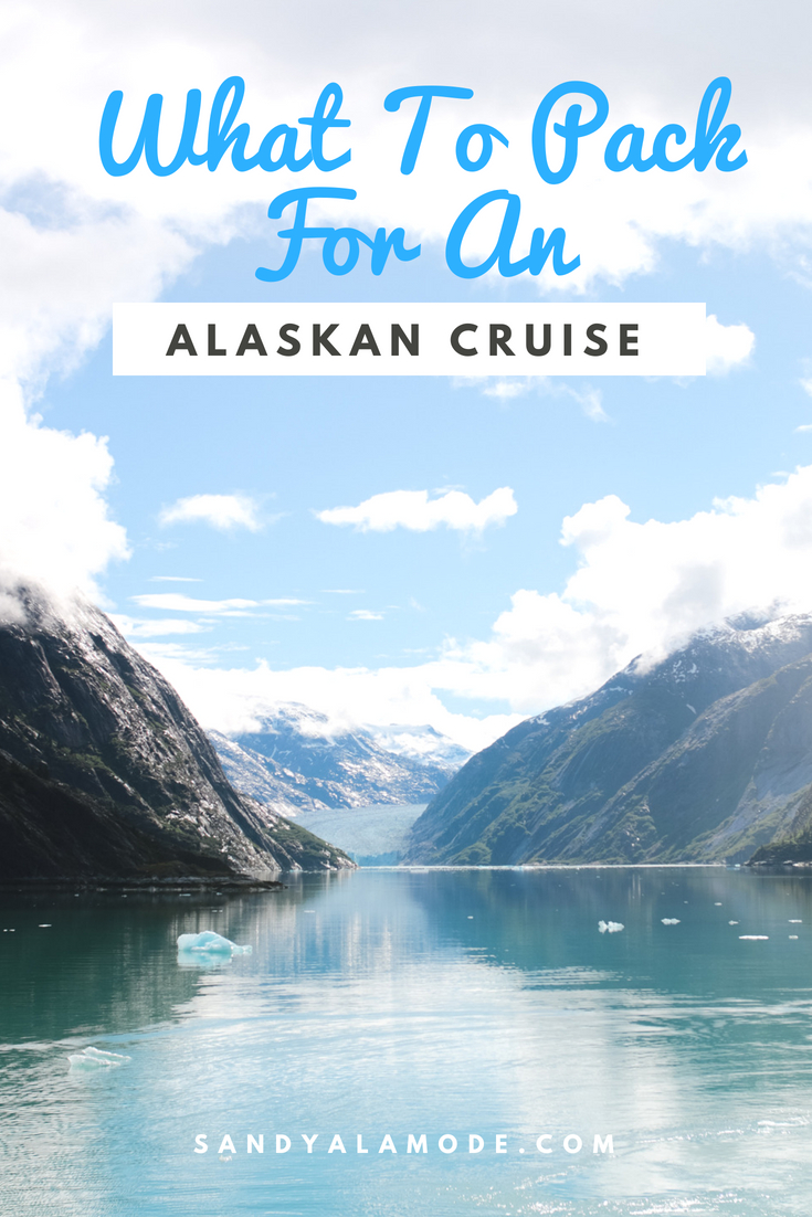 What To Pack For An Alaskan Cruise Sandy A La Mode
