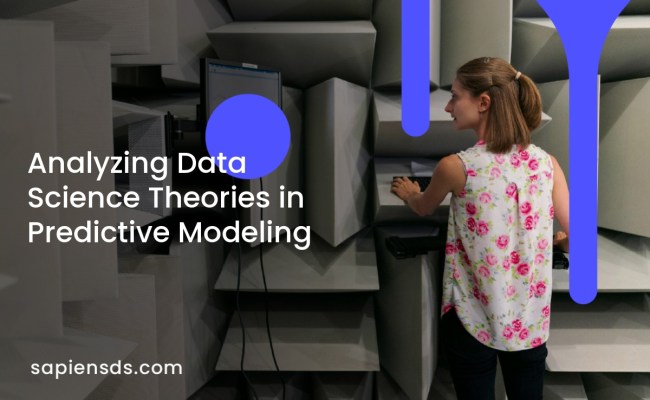 Analyzing Data Science Theories In Predictive Modeling