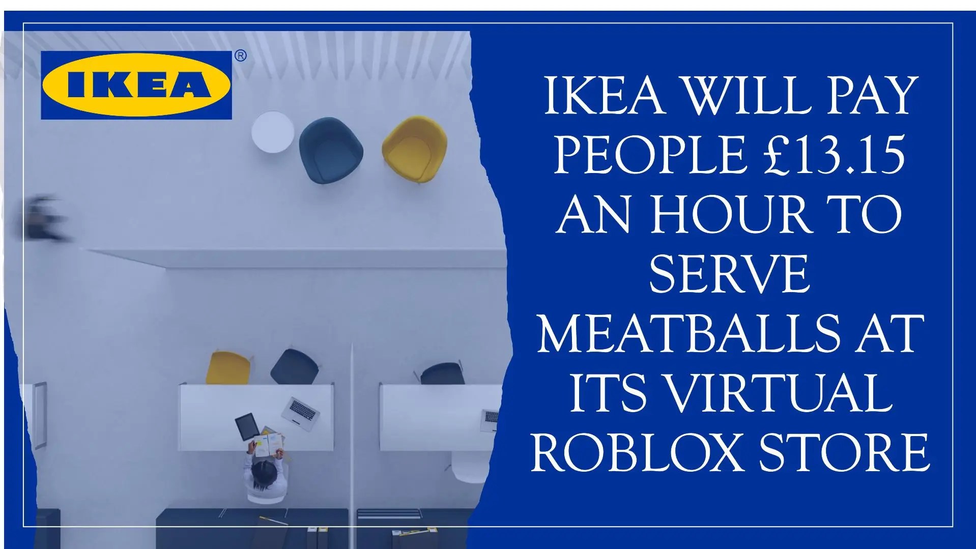 Ikea Will Pay People 13 15 An Hour To Serve Meatballs At Its Virtual IKEA Hiring.webp