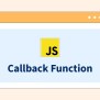 What Is A Callback Function In Javascript? - Scaler Topics