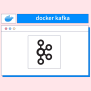Docker Kafka - Scaler Topics