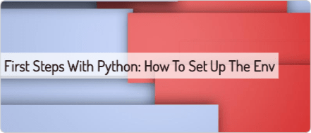 First Steps with Python : Setting Up The Environment | Scripting Library