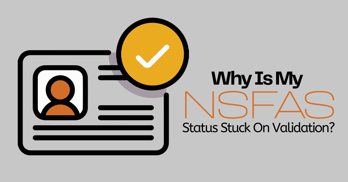 Why Is My NSFAS Status Stuck On Validation? Searche
