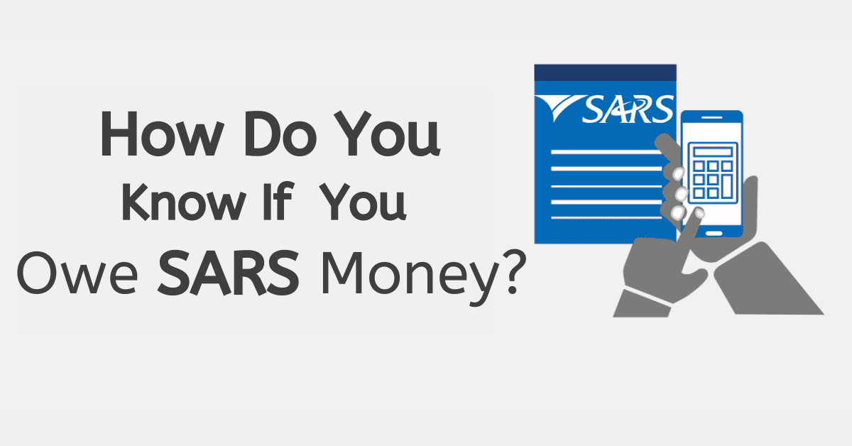 How Do You Know If You Owe SARS Money? Searche