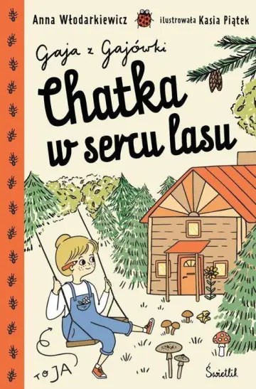 “Gaja z gajówki” – przygoda, przyroda i ciepło domowego ogniska