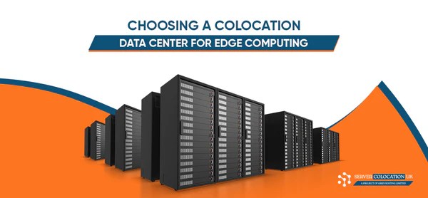 Choosing A Colocation Data Center For Edge Computing Servercolocationuk