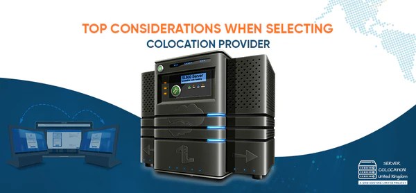 Top Considerations When Selecting A Colocation Provider