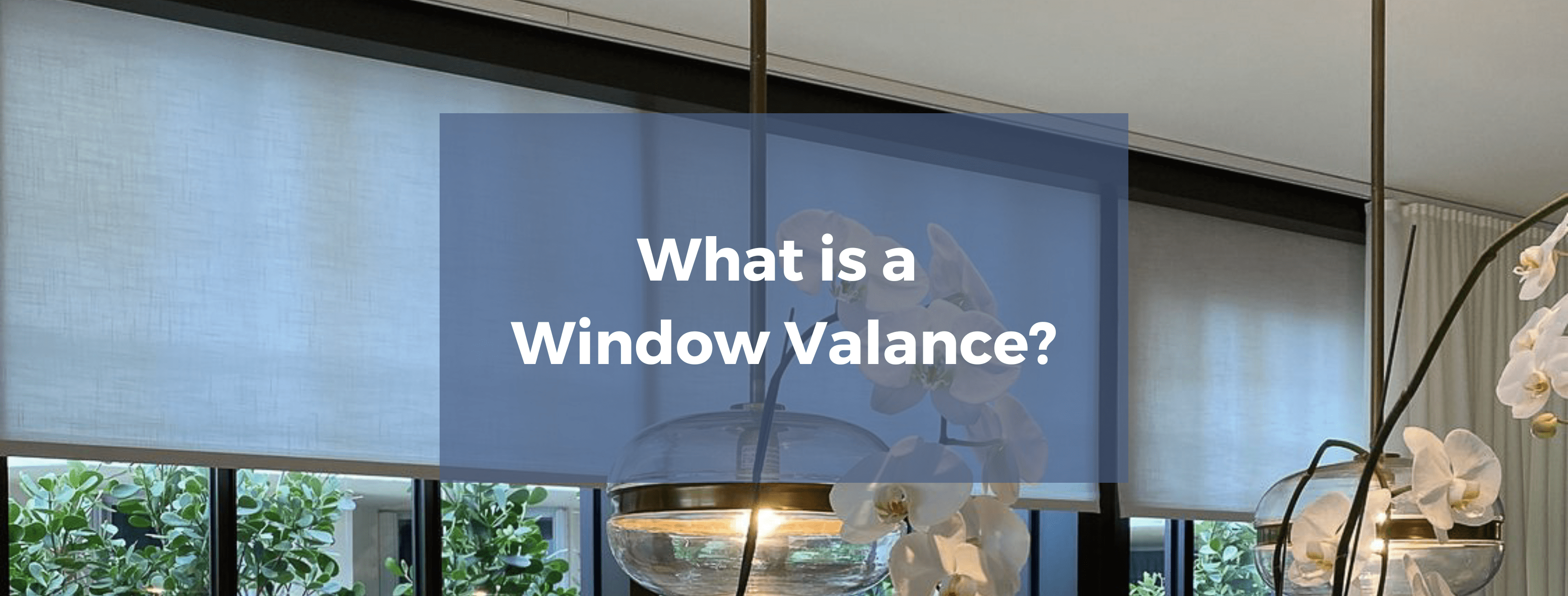 What is a Window Valance and Why you Need One (2023)