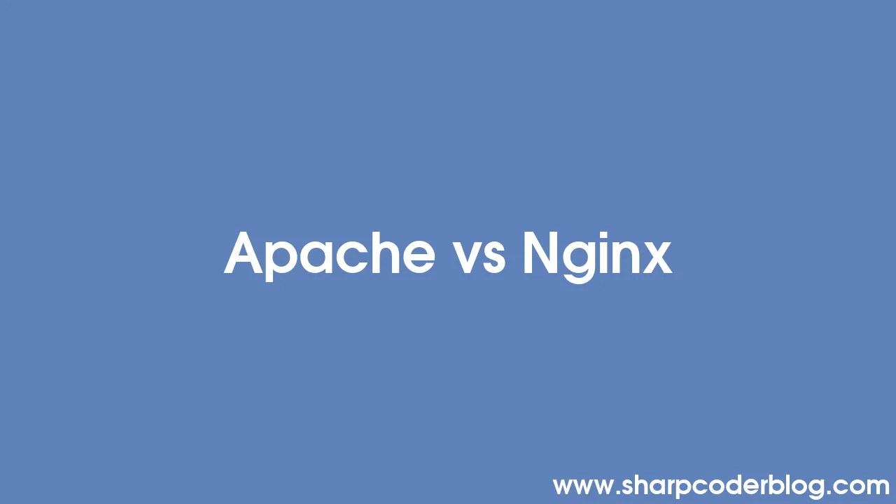 Apache Vs Nginx | Sharp Coder Blog