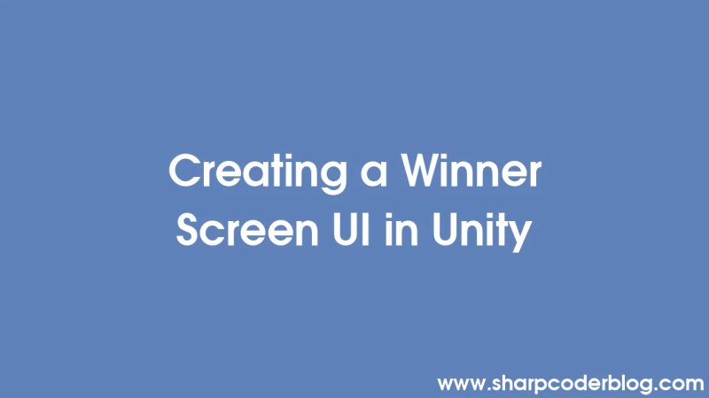 Creating A Winner Screen Ui In Unity Sharp Coder Blog - HD Light Wallpapers for Desktop