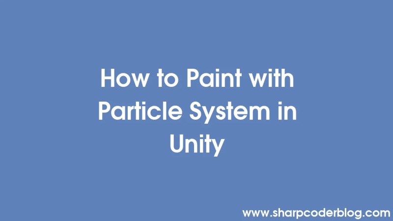 How To Paint With Particle System In Unity Sharp Coder Blog - Vintage Designs - Incredible Ultra HD Collection