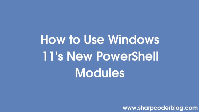 So Verwenden Sie Die Neuen Powershell Module Von Windows 11 Sharp Coder Blog - Minimal Textures - Modern Mobile Collection