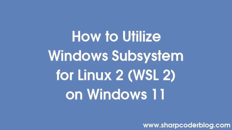 Windows 11 Wsl 2 Linux 2 Windows Sharp Coder Blog - Light Images - Gorgeous HD Collection