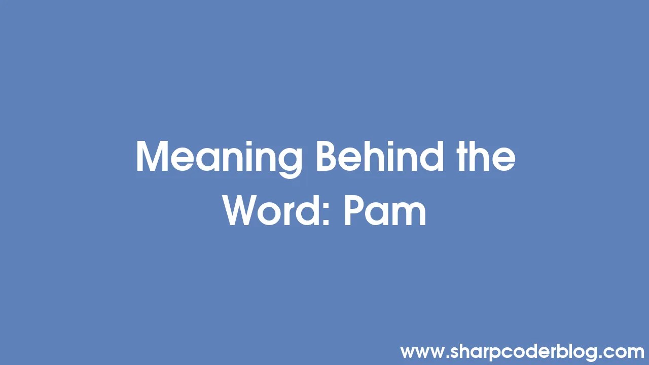 Meaning behind the word: pam