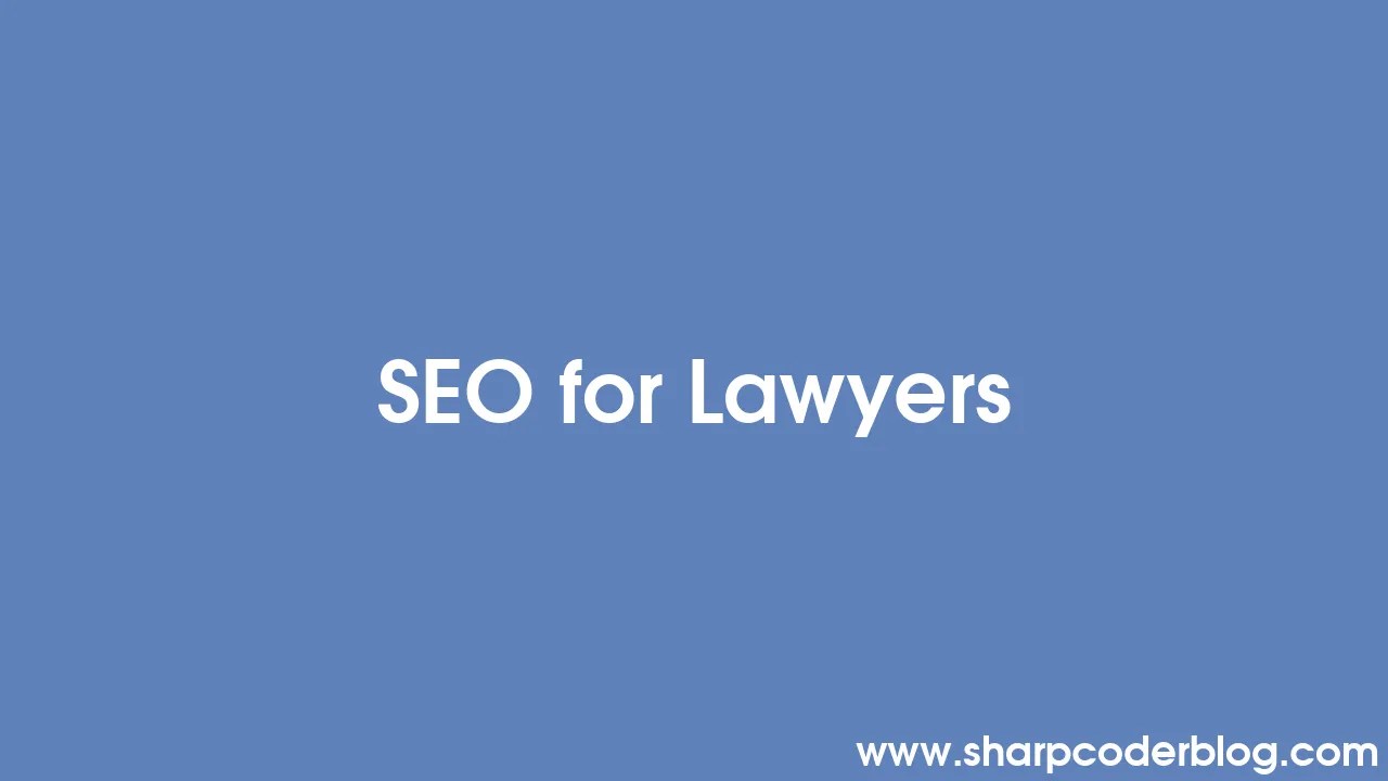 SEO For Lawyers | Sharp Coder Blog