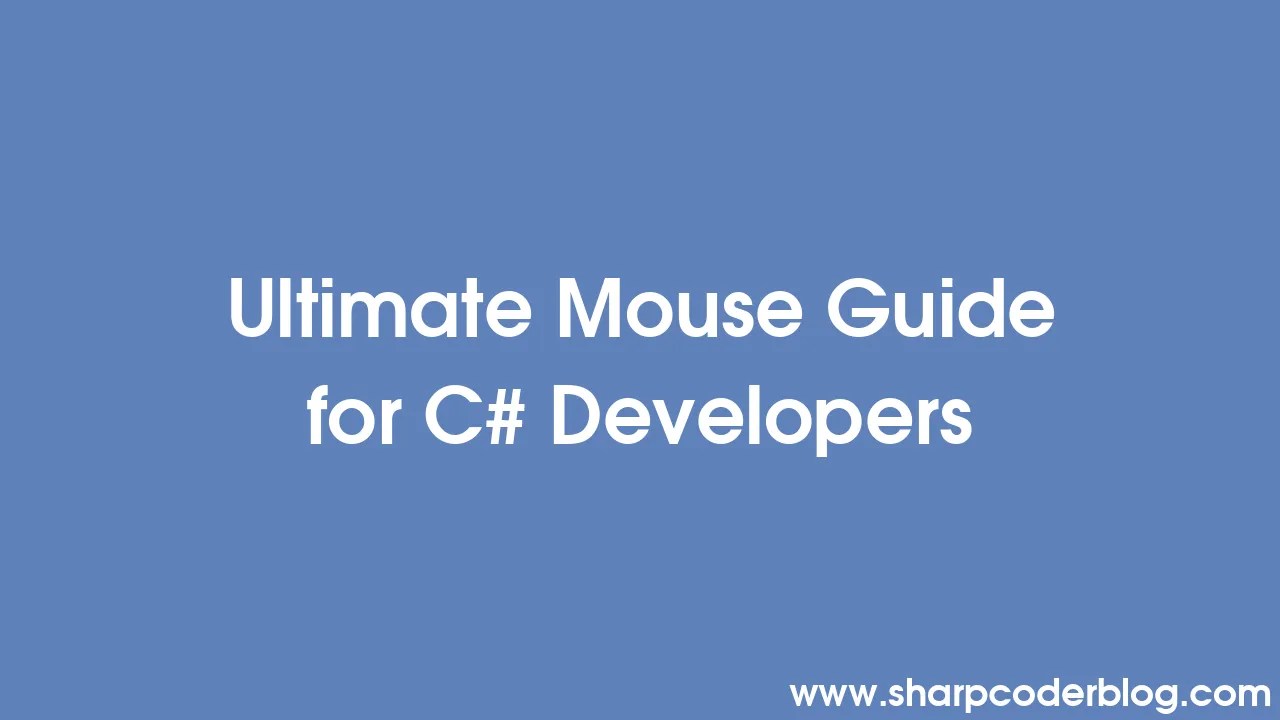 Ultimate Mouse Guide For C# Developers | Sharp Coder Blog