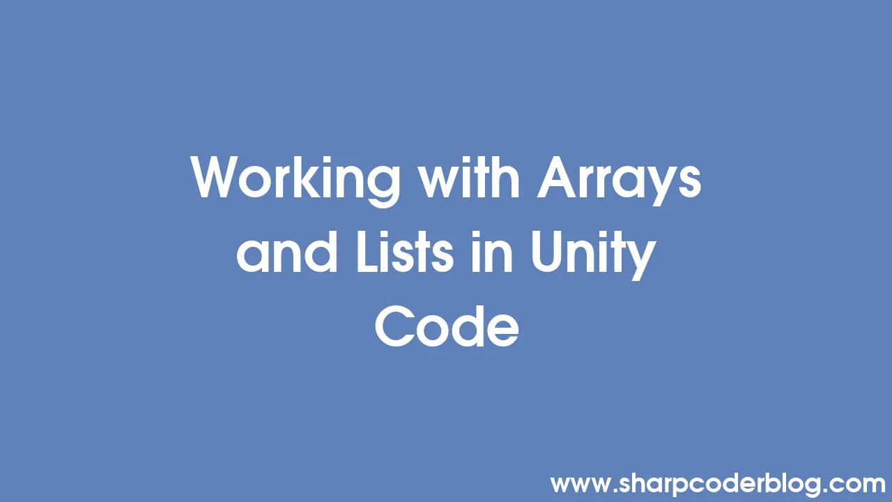 Working With Arrays And Lists In Unity Code | Sharp Coder Blog