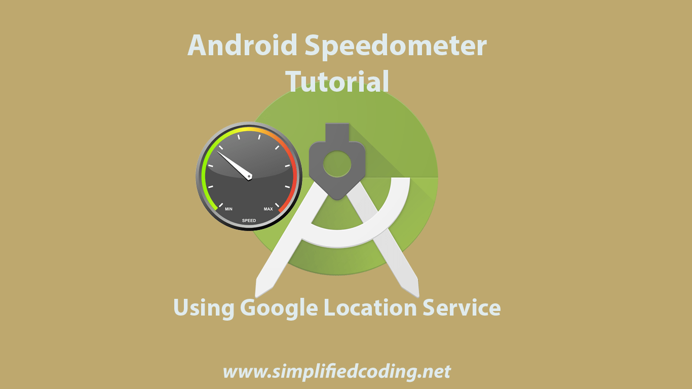 Android SpeedoMeter Tutorial using Google Location Service