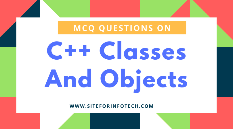 Mcq Questions On C Programming With Answer Set 2 Infotechsite Why C Programming Objects and Classes.
